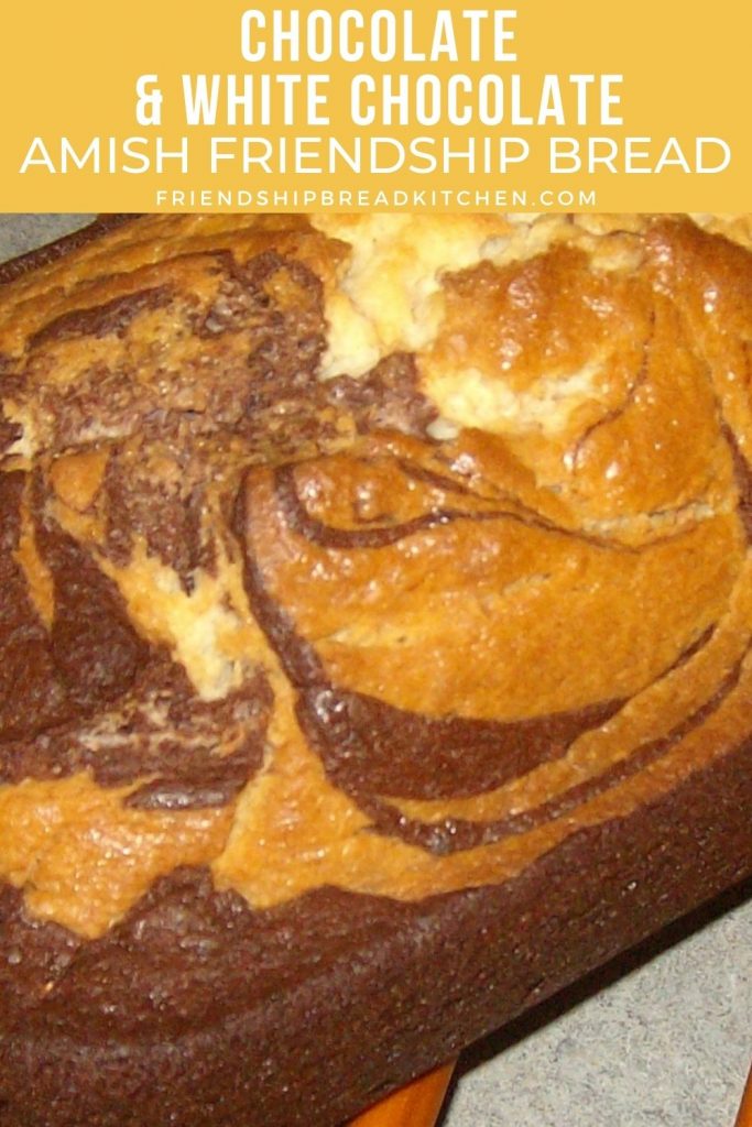 chocolate white chocolate amish friendship bread