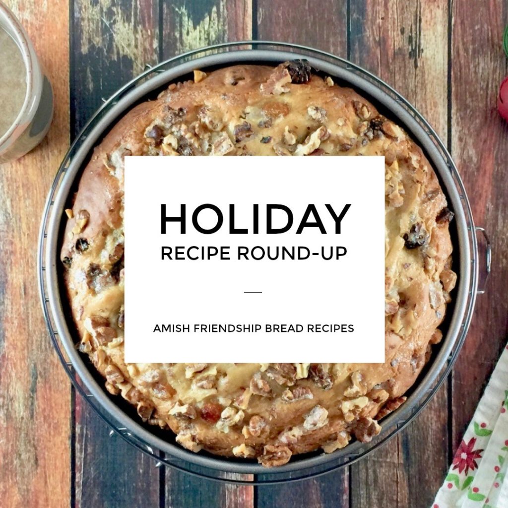 Christmas Holiday Amish Friendship Bread Roundup | friendshipbreadkitchen.com