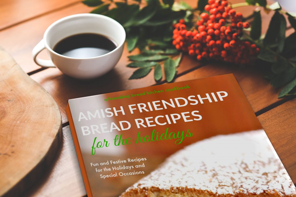 Amish Friendship Bread Recipes for the Holidays Cookbook PDF