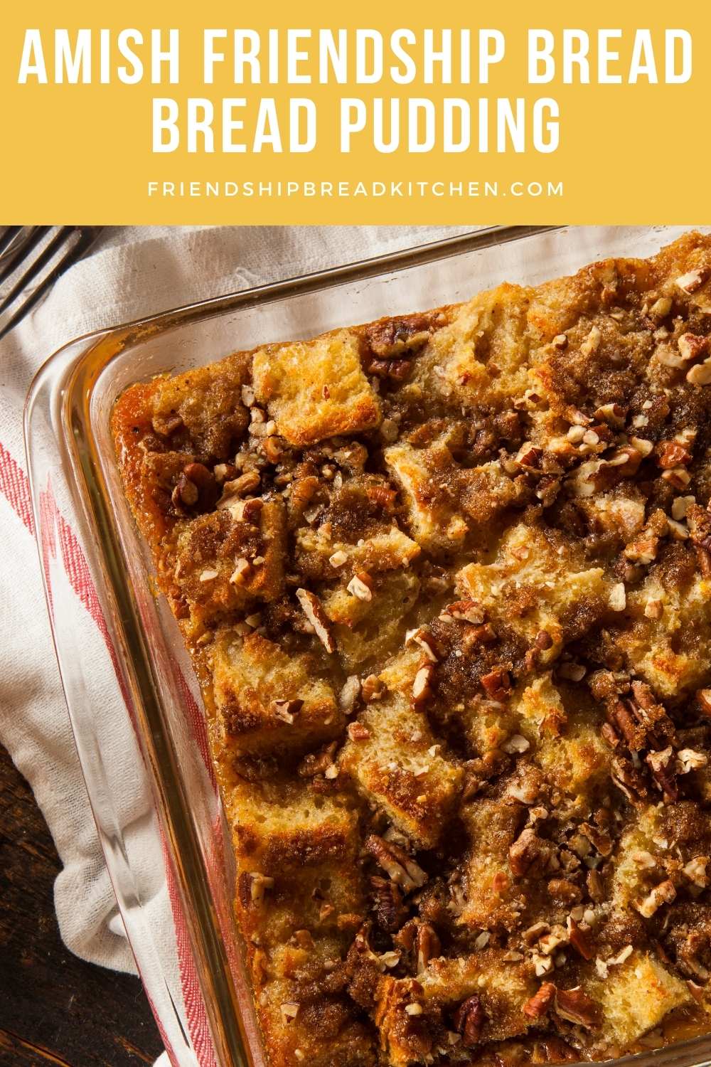Amish Friendship Bread Bread Pudding Friendship Bread Kitchen